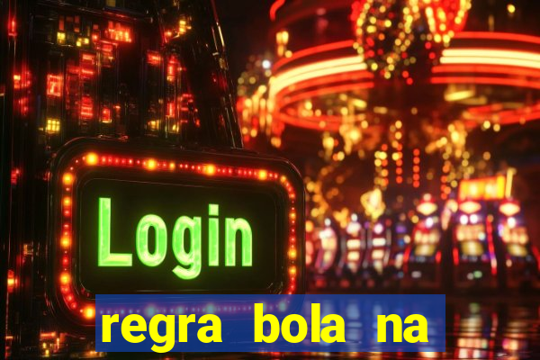 regra bola na trave betano